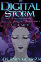 The Digital Storm: A Science Fiction Reimagining Of William Shakespeare's The Tempest 0998388017 Book Cover