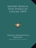Rapport Medical D'Un Voyage Au Caucase (1849) 1160238243 Book Cover