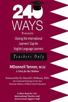 240 Ways Presents Closing the International Learners Gap for English Language Learners: Teachers Only 1530492785 Book Cover