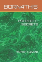 PROPHETIC SECRETS: PROPHET CLEMENT B0GCCDZYWK Book Cover