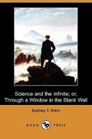 Science and the Infinite; or, Through a Window in the Blank Wall 9357917470 Book Cover