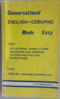 Conversational English-Cebuano made easy: Thru [sic] situational translations, questions and answers, quizzes and dialogs, short poems; plus English-Cebuano vocabulary 9715980082 Book Cover