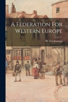 A Federation For Western Europe 1014936314 Book Cover
