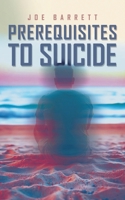Prerequisites to Suicide B0F5VVZT5P Book Cover