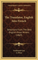 The Translator, English Into French: Selections From The Best English Prose Writers 1166598578 Book Cover