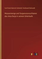 Wassermenge und Suspensionsschlamm des Amu-Darja in seinem Unterlaufe (German Edition) 3386418295 Book Cover