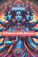 Il Potere della Donna: Risveglia la tua forza interiore, prendi il controllo della tua vita. (Italian Edition) B0DSZNQZRB Book Cover