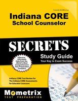 Indiana Core School Counselor Secrets Study Guide: Indiana Core Test Review for the Indiana Core Assessments for Educator Licensure 1516709276 Book Cover