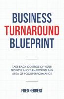 Business Turnaround Blueprint: Take back control of your business and turnaround any area of poor performance 1981426353 Book Cover
