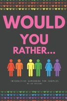Would you rather...: Interactive Gamebook for kids couples. Challenging questions and silly scenarios B08X5WCTZP Book Cover