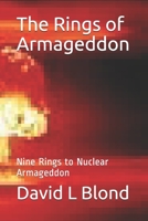 The Rings of Armageddon: Nine Rings to Nuclear Armageddon 1675505160 Book Cover