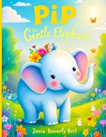 Pip the Gentle Elephant 2350708292 Book Cover