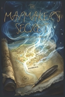 The Mapmaker's Secret: Some Maps Lead to Other Worlds B0F6LFN8LW Book Cover
