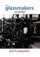 The Glassmakers, Revisited: A History of Owens-Illinois, Inc. 1450075428 Book Cover