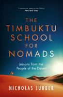 The Timbuktu School for Nomads: Across the Sahara in the Shadow of Jihad 1473655447 Book Cover
