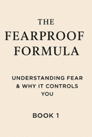 The Fearproof Formula: Understanding Fear & Why It Controls You B0F6LW2SMN Book Cover