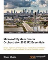 Microsoft System Center Orchestrator 2012 R2 Essentials 1785287583 Book Cover