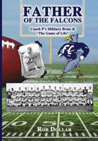 Father of the Falcons: Coach P's Military Brats & 'The Game of Life' 0692709533 Book Cover