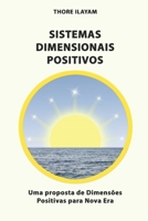 SISTEMAS DIMENSIONAIS POSITIVOS: Uma proposta de Dimensões Positivas para Nova Era B09RM5KQ7P Book Cover