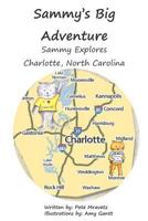 Sammy Explores Charlotte, North Carolina 1499559003 Book Cover