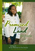 Into the Promised Land: Desperately Seeking the Presence of God In the Wilderness on Your Journey into the Promised Land! 0996204008 Book Cover