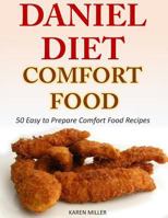 Daniel Diet Comfort Foods: 50 Easy to Prepare Comfort Food Recipes 1500158194 Book Cover