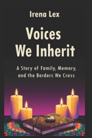 Voices We Inherit: A Story of Family, Memory, and the Borders We Cross B0FW5DWWX1 Book Cover