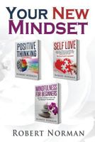 Positive Thinking, Self Love, Mindfulness for Beginners: 3 Books in 1! Learn to Stay in the Moment, 30 Days of Positive Thoughts, 30 Days of Self Love (The Mindset Package) 1989655394 Book Cover