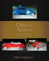Otto's Autos: Wooden Models to Dream About 1662833245 Book Cover