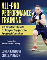 All-Pro Performance Training: An Insider's Guide to Preparing for the Football Combine 1492592625 Book Cover