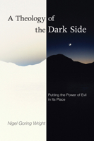 A Theology of the Dark Side: Putting the Power of Evil in Its Place 1608994198 Book Cover