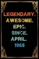 Legendary Awesome Epic Since April 1968 Birthday Notebook journal gift: Lined Notebook / Journal Gift, 120 Pages, 6x9, Soft Cover, Matte Finish 1660250587 Book Cover