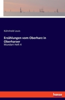 Erzählungen vom Oberharz in Oberharzer: Mundart Heft 4 (German Edition) 3337612555 Book Cover