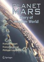 Planet Mars: Story of Another World (Springer Praxis Books / Popular Astronomy) 0387489258 Book Cover