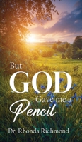 BUT... God Gave Me A Pencil 1637462735 Book Cover