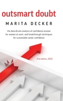 Outsmart Doubt: The data-driven analysis of confidence erosion for women at work, and breakthrough techniques for sustainable career confidence B0CN3WD751 Book Cover