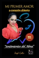 MI PRIMER AMOR a corazón abierto: Sentimientos del Alma B0BQ9LQXZP Book Cover