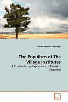 The Populism of The Village Institutes: A Contradictory Expression of Kemalist Populism 3639138236 Book Cover