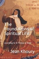 The Foundations of Spiritual Life: according to St Teresa of Avila 1520277792 Book Cover