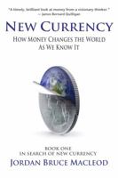 New Currency: How Money changes the World As We Know It 0615276121 Book Cover