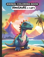 Adult Animal Coloring Book Dinosaurs and more B0CTMSMGFC Book Cover