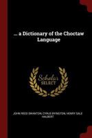 ... a Dictionary of the Choctaw Language 1375517570 Book Cover