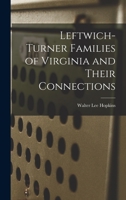 Leftwich-Turner Families of Virginia and Their Connections 101357656X Book Cover