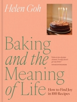 Baking and the Meaning of Life: How to Spread Joy in 100 Recipes 1419787624 Book Cover