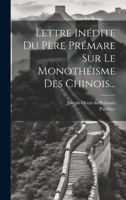 Lettre Inédite Du Père Prémare Sur Le Monothéisme Des Chinois... 1022273957 Book Cover