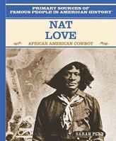 Nat Love: African American Cowboy (Famous People in American History) 0823941167 Book Cover
