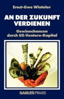 An Der Zukunft Verdienen: Gewinnchancen Durch Us-Venture-Kapital 3409196528 Book Cover