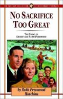 No Sacrifice Too Great: The Story of Ernest and Ruth Presswood (Jaffray Collection of Missionary Portraits) 0875095127 Book Cover