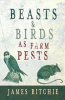 Beasts and Birds as Farm Pests 1528706145 Book Cover