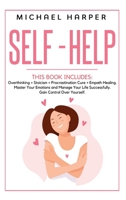 Self-Help: 4 Books In 1: Overthinking + Stoicism + Procrastination Cure + Empath Healing. Master Your Emotions and Manage Your Life Successfully. Gain Control Over Yourself. 1801151369 Book Cover